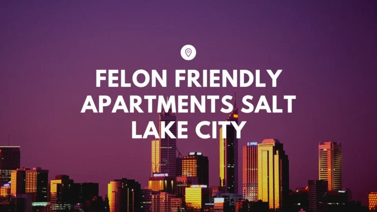 Felon Friendly Apartments Salt Lake City