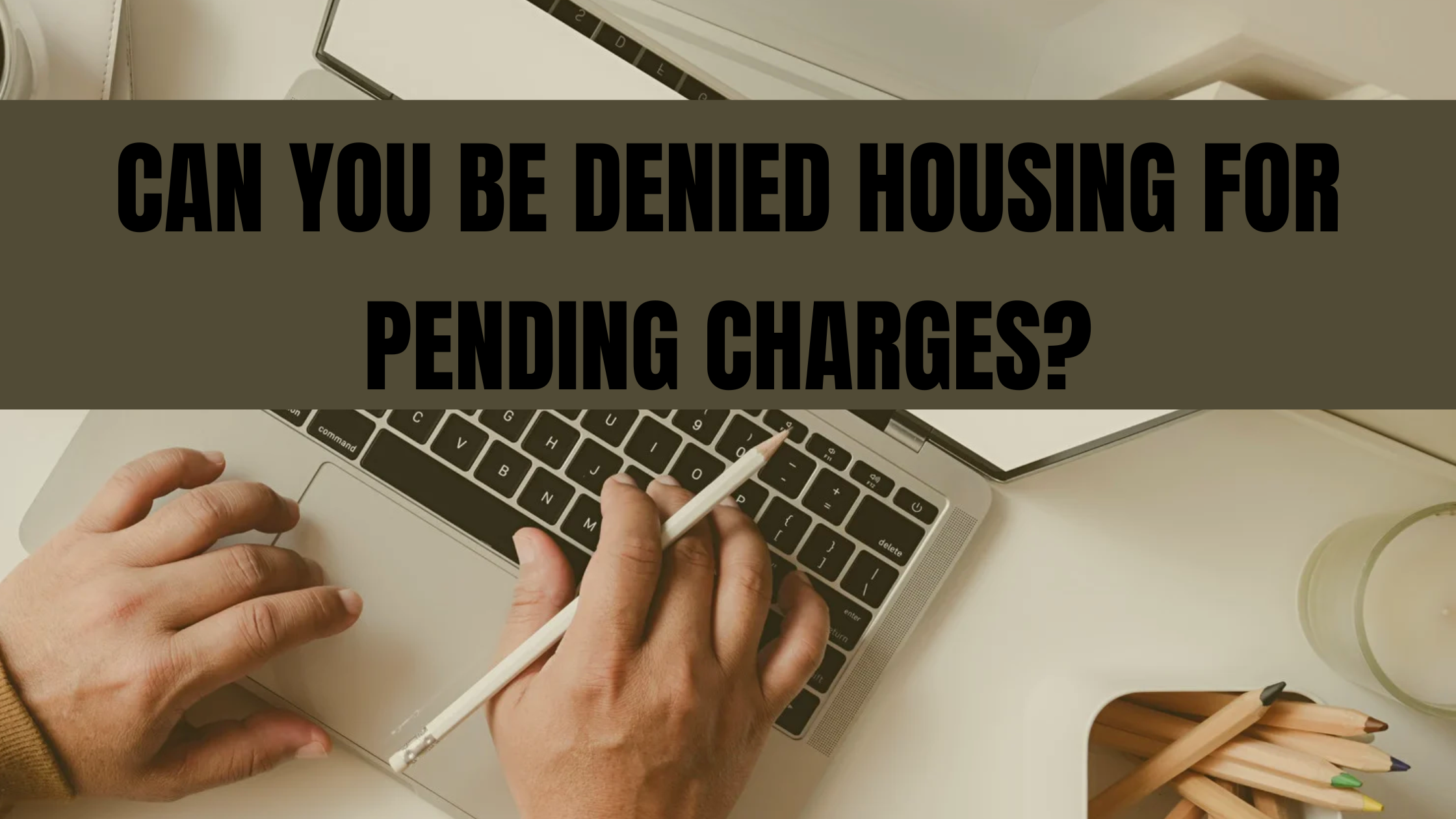 Can You Be Denied Housing For Pending Charges?