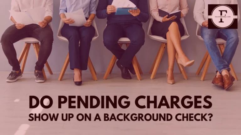 Do Pending Charges Show Up On A Background Check?