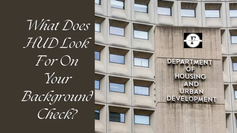 What Does HUD Look For On Your Background Check?